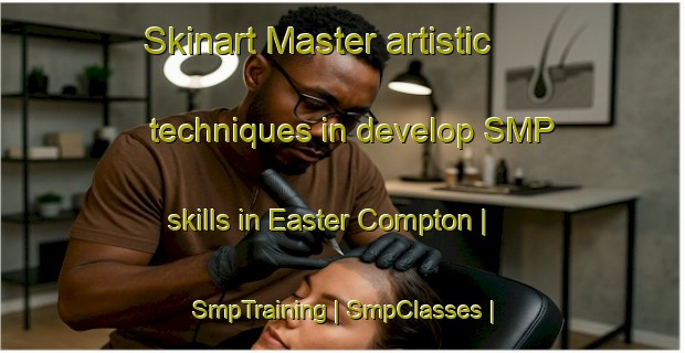 Skinart Master artistic techniques in develop SMP skills in Easter Compton | SmpTraining | SmpClasses | SkinartTraining-United Kingdom